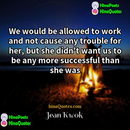 Jean Kwok Quotes | We would be allowed to work and